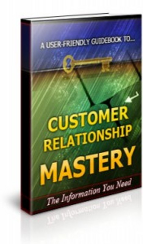 Product picture Customer Relationship Mastery-Brandable Unrestricted PLR
